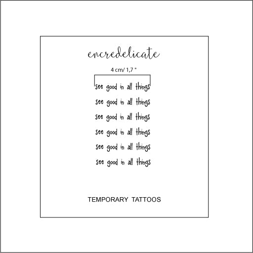 tatouage temporaire de la phrase "see good in all things" qui signifie "voit le bon en toutes choses" (3 sets de 2)